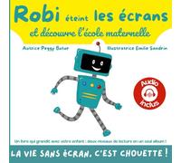 Robi éteint les écrans et découvre l'école maternelle.: Un livre qui grandit avec votre enfant : deux niveaux de lecture en un seul album ! La vie ... Audio inclus. Livre pour enfants. En couleur.