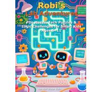Robi’s Lab Adventures 2: Fun Mazes, Tech Puzzles & Logic Challenges for Smart Kids Ages 5-11 (Robis Labor-Abenteuer / Robi’s Lab Adventures)