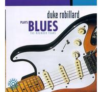Robillard, Duke - Plays Blues: The Rounder Years