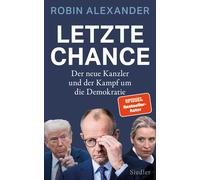 Robin Alexander Letzte Chance: Der neue Kanzler und der Kampf um die (Hardback)
