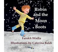 Robin And The Moon Boots: A Bedtime story about Bravery, Clubfoot and the Boots that make Children Strong