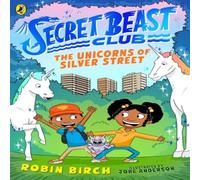 Robin Birch Secret Beast Club: The Unicorns of Silver Street Paperback Book Robin Birch Multicolor