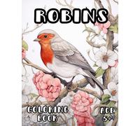 Robin Coloring Book: European Red Robin Coloring Book for Kids and Adults 5+