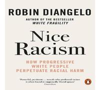 Robin DiAngelo Nice Racism : How Progressive White People Perpetuate Racial Harm Robin DiAngelo Multicolor