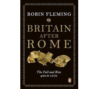 Robin Fleming - Britain After Rome The Fall and Rise 400 to 1070 - - D555z