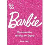 Robin Gerber - Barbie Her Inspiration History and Legacy - Hardbac - B245z