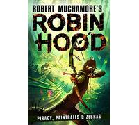 Robin Hood 2: Piracy, Paintballs & Zebras (Robert Muchamore's Robin Hood): Volume 2