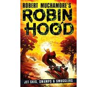 Robin Hood 3: Jet Skis, Swamps & Smugglers (Robert Muchamore's Robin Hood)