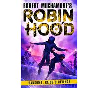 Robin Hood 5: Ransoms, Raids and Revenge (Robert Muchamore's Robin Hood): (Robert Muchamore's Robin Hood)