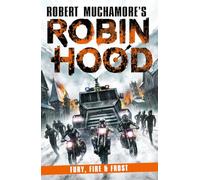 Robin Hood 9: Fury, Fire & Frost (Robert Muchamore's Robin Hood): Volume 9