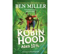 Robin Hood Aged 10 3/4 : The brand new adventure from the author of smash hit The Day I Fell Into a Fairytale