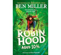 Robin Hood Aged 10 3/4 : The brand new adventure from the author of smash hit The Day I Fell Into a Fairytale