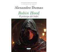 Robin Hood. Principe dei ladri. Ediz. integrale