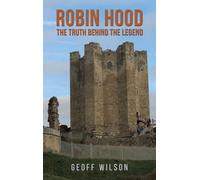 Robin Hood - The Truth Behind the Legend