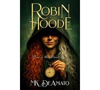 Robin Hoode - Time Is the Ultimate Thief: A Medieval Legend Reimagining