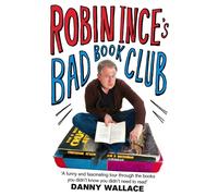 Robin Ince's Bad Book Club : One man's quest to uncover the books that taste forgot