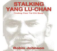 Robin Johnson Stalking Yang Lu-Chan: Finding Your Tai Chi Body Paperback Book Robin Johnson Multicolor