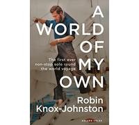 Robin Knox-Johnston - A World of My Own The First Ever Non-Stop Solo - K245z