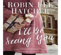 Robin Lee Hatcher The I'll Be Seeing You Paperback Book Robin Lee Hatcher Multicolor