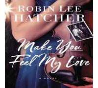 Robin Lee Hatcher The Make You Feel My Love Paperback Book Robin Lee Hatcher Multicolor