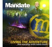 Robin Mark - Living The Adventure - Live Worship With Robin Mark From The Mandate 2007