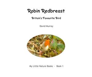 Robin Redbreast: Britain's Favourite Bird (My Little Nature Books)