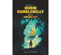 Robin Rumblebelly and the Sardine King: 1 (The Pirate Prince)