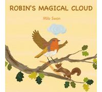 Robin’s Magical Cloud: Where Clouds Turn Emotions into Magic: A Story of Feelings, Friendship, and Magical Adventures