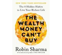 Robin Sharma The Wealth Money Can't Buy (EXP) (Paperback)