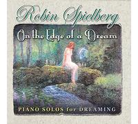 Robin Spielberg - On the Edge of a Dream - Music for Dreaming, Relaxation, Contemplation, Meditation, Medical Therapies