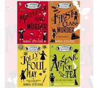 Robin Stevens Collection A Murder Most Unladylike Mystery 4 Books Bundle (Mistletoe and Murder, First Class Murder, Jolly Foul Play, Arsenic For Tea)