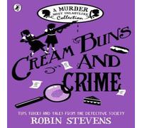 Robin Stevens Cream Buns & Crime : Tips, Tricks & Tales from the Detective Robin Stevens Multicolor