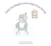Robin the Magpie Learns Right from Wrong (The Birdy Book Series)