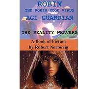 Robin The Robin Hood Virus AGI Guardian - The Reality Weavers: 13