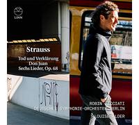 Robin Ticciati; Deutsches Symphonie-Orchester Berlin; Louise Alder - Strauss: Tod und Verklarung, Don Juan, Sechs Lieder Op. 68