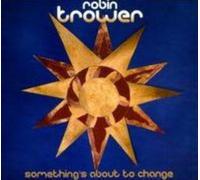 ROBIN TROWER: SOMETHING'S ABOUT TO CHANGE - CD