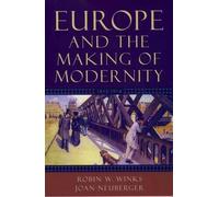 Robin W. Winks Joan Neuberger Europe and the Making of Modernity (Paperback)