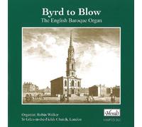 Robin Walker - Byrd to Blow - The English Baroque Organ