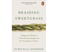 Robin Wall Kimmerer - Braiding Sweetgrass Indigenous Wisdom Scienti - P555z