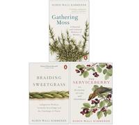 Robin Wall Kimmerer Collection 3 Books Set (Gathering Moss, Braiding Sweetgrass & The Serviceberry)