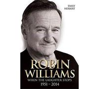 Robin Williams – When the Laughter Stops 1951-2014