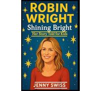 Robin Wright: Shining Bright: Her Story Told for Kids