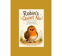 Robin's Quiet No: A gentle story about everyday requests that feel overwhelming.