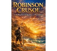 Robinson Crusoe: A Thrilling Survival Adventure on a Deserted Island