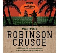 Robinson Crusoe: (BBC Children's Classics Unabridged edition)