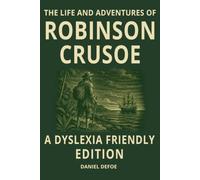 Robinson Crusoe: Dyslexia-Friendly Classic Adventure | OpenDyslexic Font Edition: Easy-to-Read Format with Wide Line Spacing, Cream Paper, 12-Point Font for ADHD, Dyslexic & Senior Readers