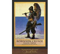 Robinson Crusoe (Illustrated Classic): 300th Anniversary Collection