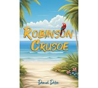 Robinson Crusoe (Illustrated): The 1719 Classic Edition with Original Illustrations