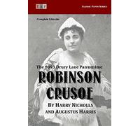 Robinson Crusoe: The 1893 Drury Lane Pantomime: Complete Libretto (Classic Panto Series)