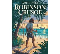Robinson Crusoe: The Life and Strange Surprising Adventures